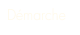 Démarche
